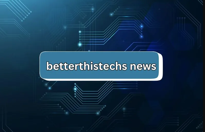 BetterThisTechs News