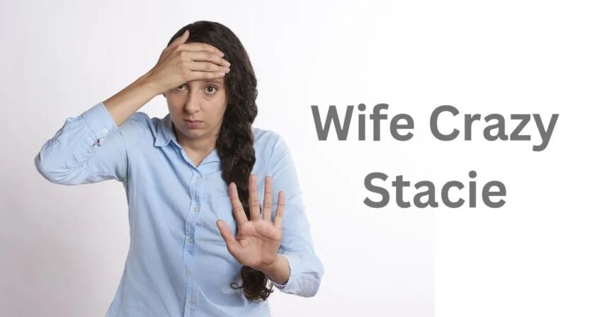 wife-crazy-stacie