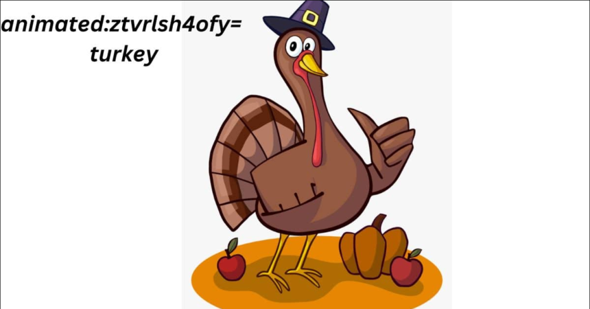 Animated:ztvrlsh4ofy=Turkey